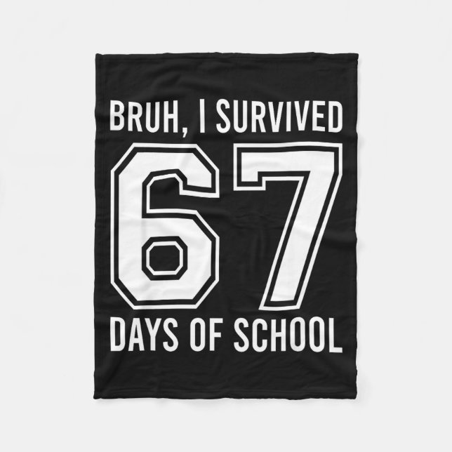 Bruh I Survived 67 Days Of School Funny Six Seven  Fleecedecke (Vorderseite)
