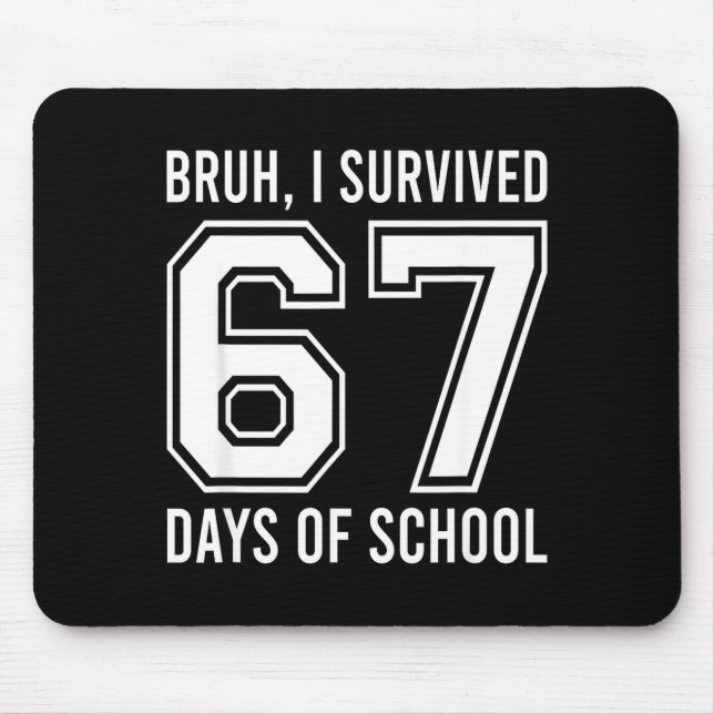 Bruh I Survived 67 Days Of School Funny Six Seven  Mousepad (Vorne)
