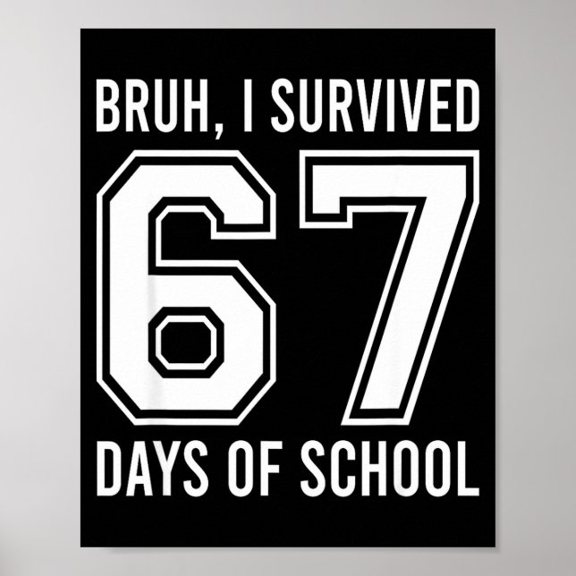 Bruh I Survived 67 Days Of School Funny Six Seven  Poster (Vorne)
