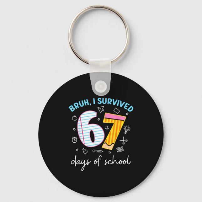 Bruh I Survived 67 Days Of School Funny Six Seven  Schlüsselanhänger (Vorderseite)