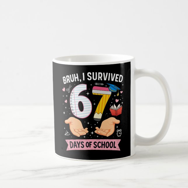 Bruh I survived 67 days of school Kaffeetasse (Rechts)
