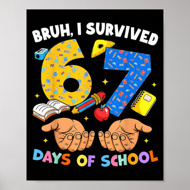 Bruh I Survived 67 Days Of School Six Seven Meme T Poster (Vorne)