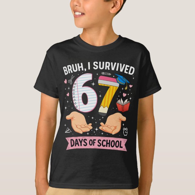 Bruh I survived 67 days of school T-Shirt (Vorderseite)