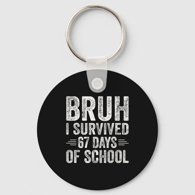 Bruh I Survived 67 Days Of School Teachers Kids Si Schlüsselanhänger (Vorderseite)