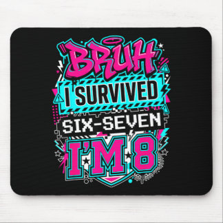 Bruh i survived 6 7 six seven i'm 8 for boy kid  mousepad
