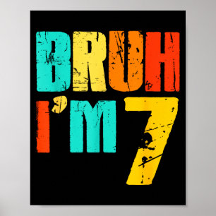 Bruh ich bin 7 Lustig 7. Geburtstag Junge 7 Jahre Poster