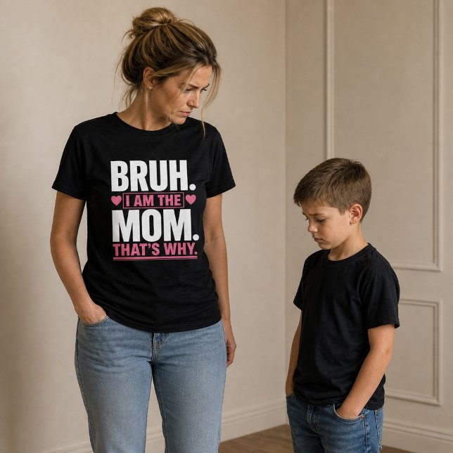 Bruh… Ich bin die Mama Funny  T-Shirt (Von Creator hochgeladen)