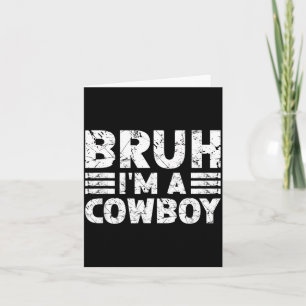 BRUH ICH BIN EIN COWBOY Kostüm Halloween Cowboy Karte