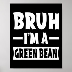 Bruh, ich bin ein grünes Bean Funny Lazy Halloween Poster