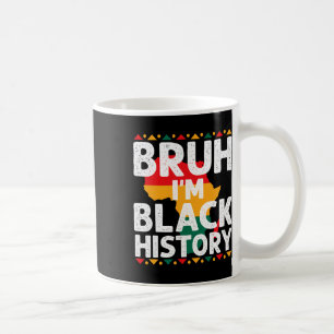 Bruh ich bin Schwarzer Geschichtsmonat Männer Teen Kaffeetasse