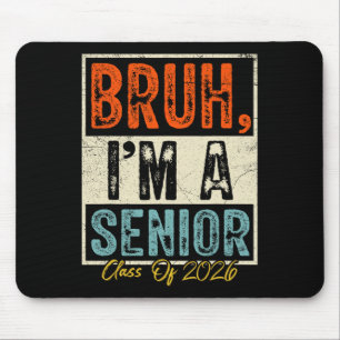 Bruh ich bin Senior 26 Cl von 2026 lustiger Abschl Mousepad