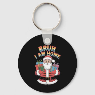 Bruh, ich bin Zuhause: Funny Santa Design für ein Schlüsselanhänger