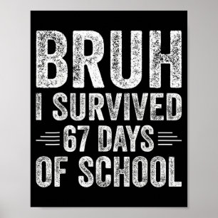 Bruh ich habe 67 Tage Schulzeit überlebt Lehrer Ki Poster