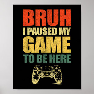 Bruh, ich habe meine Game Funny Video Gamer Teen B Poster