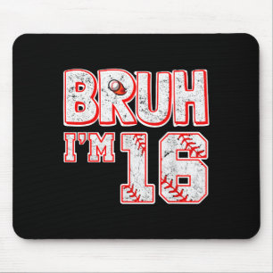 Bruh Im 16 Jahre Alter Junge Baseball T-Shirt Mein Mousepad