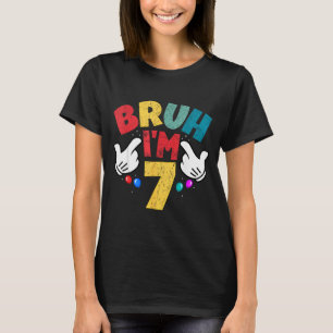 Bruh Im 7 Jahre alte Geschenke Jungen Mädchen Es i T-Shirt