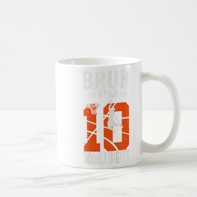 Bruh Im Double Digits 10. Basketball Player Birth Kaffeetasse (Rechts)