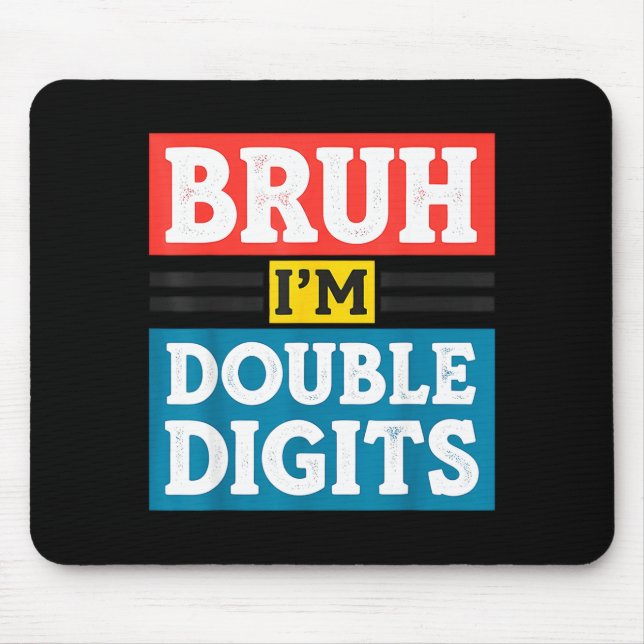 Bruh I'm Double Digits 10th Birthday 10 Year Old B Mousepad (Vorne)