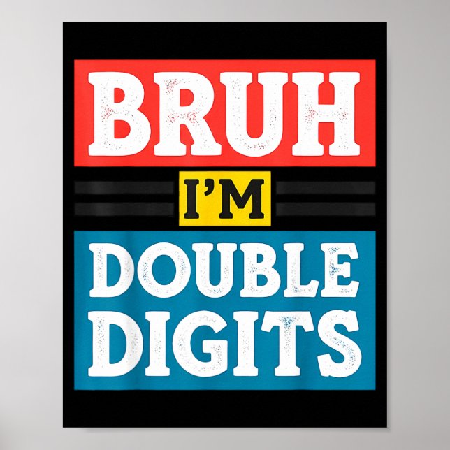 Bruh I'm Double Digits 10th Birthday 10 Year Old B Poster (Vorne)
