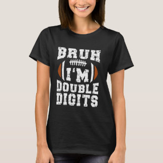 Bruh I'm Double Digits Birthday Football 10. Jahr T-Shirt