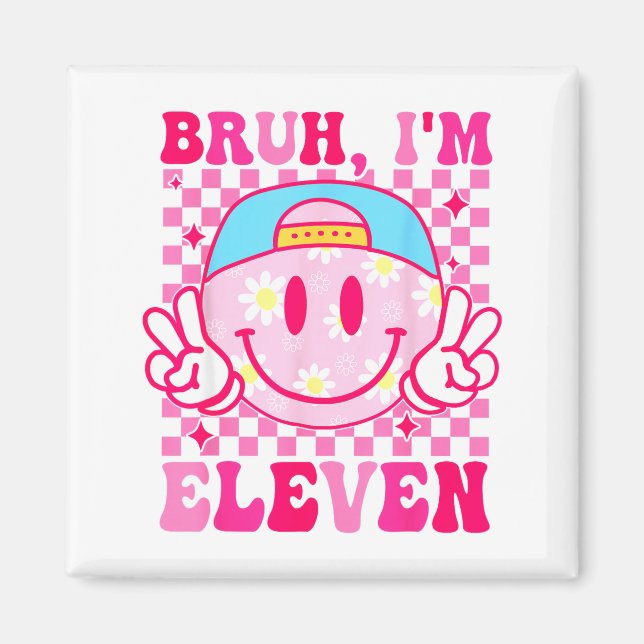 Bruh I'm Eleven 11 11th Birthday Girls Groovy 11 Y Magnet (Vorne)