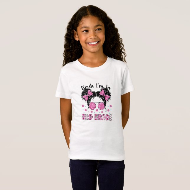 Bruh Im in 3rd Grade Messy Bun First Day School T-Shirt (Vorne ganz)