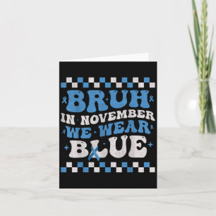 Bruh Im November tragen wir das Bewusstsein für Bl Karte