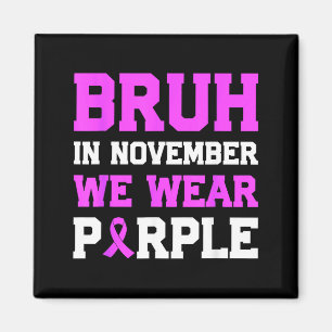Bruh im November tragen wir Lila Frühgeburten-Bewu Magnet