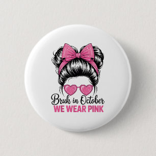 Bruh im Oktober tragen wir NK-Brustkrebs-Bewusstse Button