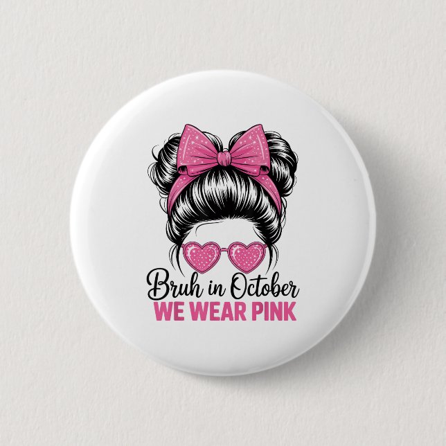 Bruh im Oktober tragen wir NK-Brustkrebs-Bewusstse Button (Vorderseite)