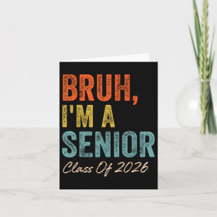 Bruh Im Senior CL of 2026 Abschluss Senior 2026 Karte