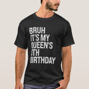 Bruh ist der 5. Geburtstagskronenprinz meiner Köni T-Shirt