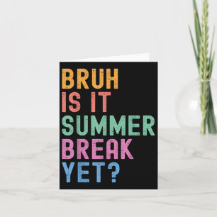 Bruh ist die Sommerpause noch am letzten Schultag Karte