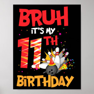 Bruh ist mein 11. Geburtstagskind 11 Jahre alter B Poster