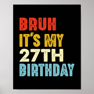 Bruh ist mein 27. Geburtstag Funny Women Age 27 Poster