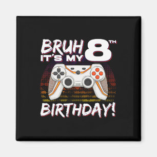 Bruh ist mein 8. Geburtstag Videospiel 8. Geburtst Magnet