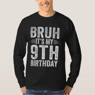 Bruh ist mein 9. Geburtstag 9 Jahre alt T-Shirt