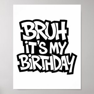 Bruh ist mein Geburtstags-Funny-Geburtstag-Teen-Sp Poster