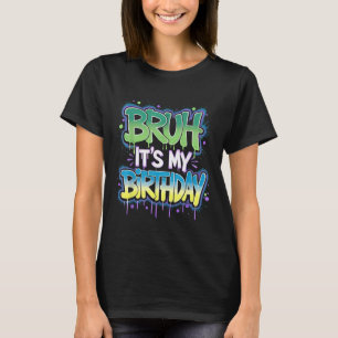 Bruh ist mein Geburtstags-Funny-Geburtstag-Teen-Sp T-Shirt