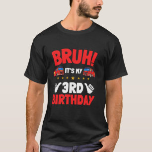 Bruh It is My 3. Birthday Fire Truck Little Firefi T-Shirt