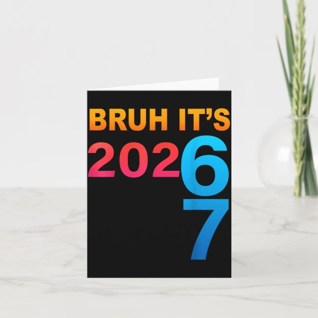 Bruh It's 202 67 Meme Six Seven 67 New Year 202 67 Karte (Vorderseite)