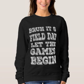 Bruh It's Field Day 2024 Lass The Games Begin Teac Sweatshirt