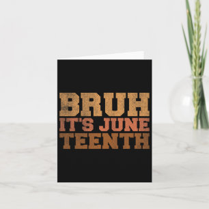 Bruh It's Juneteenth Black History Funny Sprichwor Karte