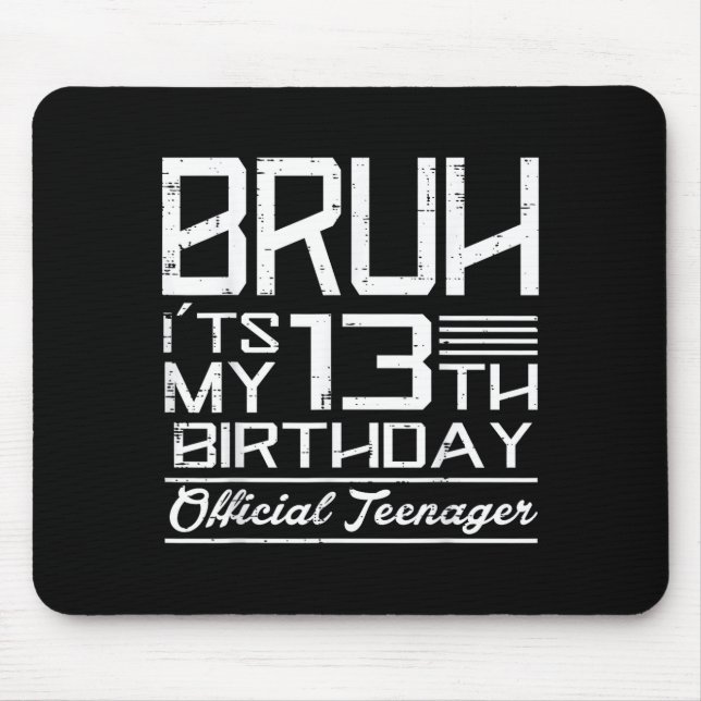 Bruh Its My 13th Birthday Teenager Boys Girls Teen Mousepad (Vorne)