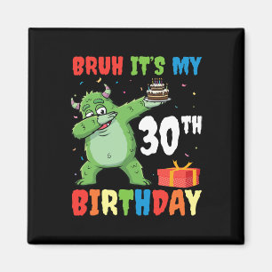 Bruh It's My 30 th Birthday Halloween Monster Dab Magnet