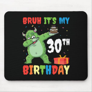 Bruh It's My 30 th Birthday Halloween Monster Dab  Mousepad