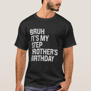 Bruh It's My Best StepBruders Birthday OMG Crown T-Shirt