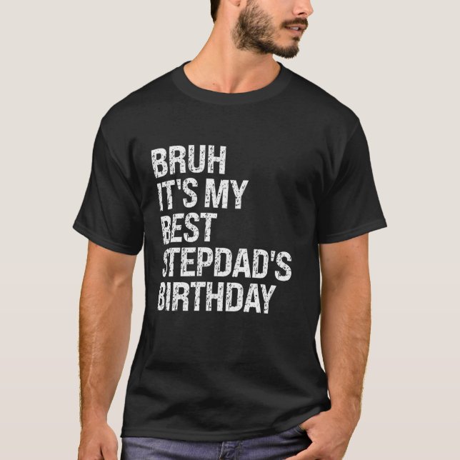 Bruh It's My Best Stepdad's Birthday King OMG Crow T-Shirt (Vorderseite)