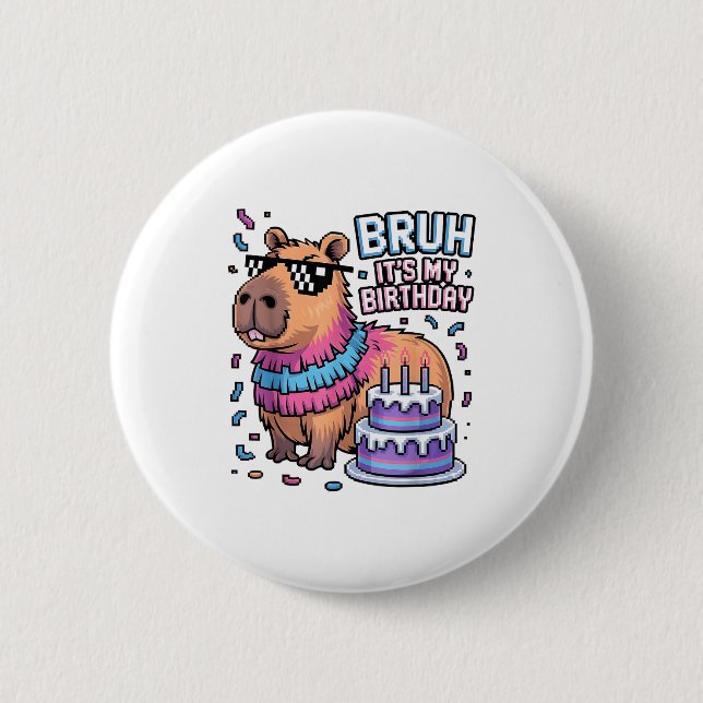 Bruh It's My Birthday Capybara Nata Boy Girl Birth Button (Vorderseite)
