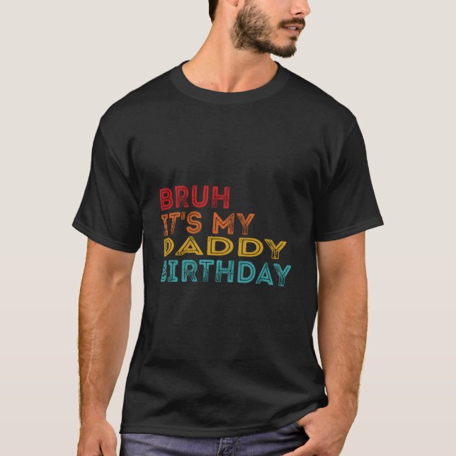 Bruh It'S My Daddy T-Shirt (Vorderseite)